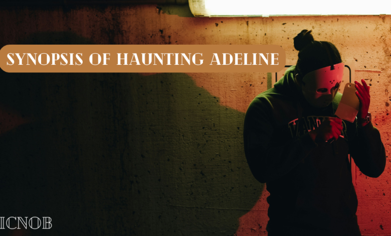 Synopsis of Haunting Adeline