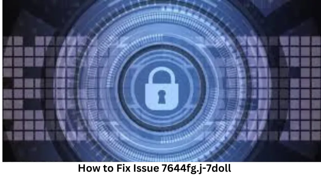 How to Fix Issue 7644fg.j-7doll
