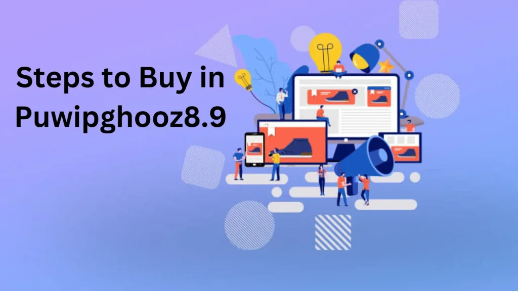 Steps to Buy in Puwipghooz8.9