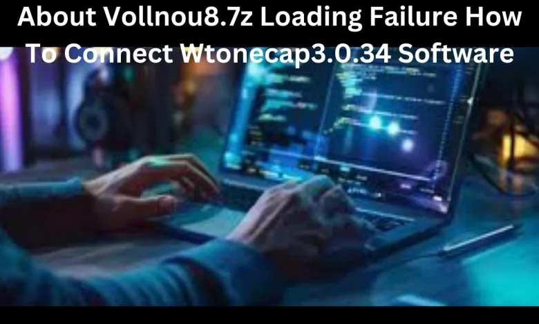 about vollnou8.7z loading failure how to connect wtonecap3.0.34 software