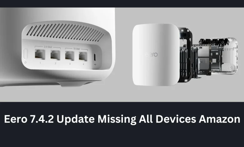 eero 7.4.2 update missing all devices amazon