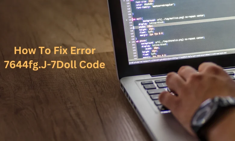 how to fix error 7644fg.j-7doll code