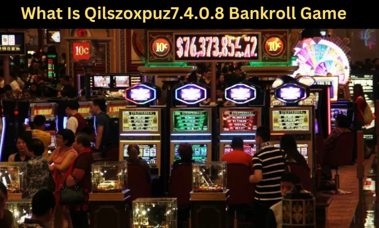 what is qilszoxpuz7.4.0.8 bankroll game