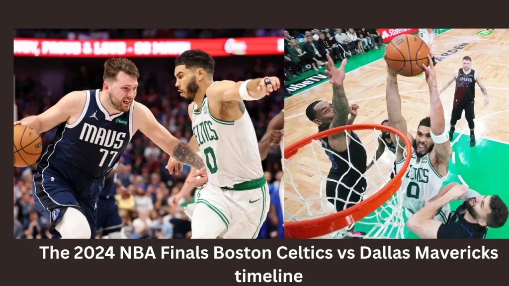 The 2024 NBA Finals Boston Celtics vs Dallas Mavericks timeline